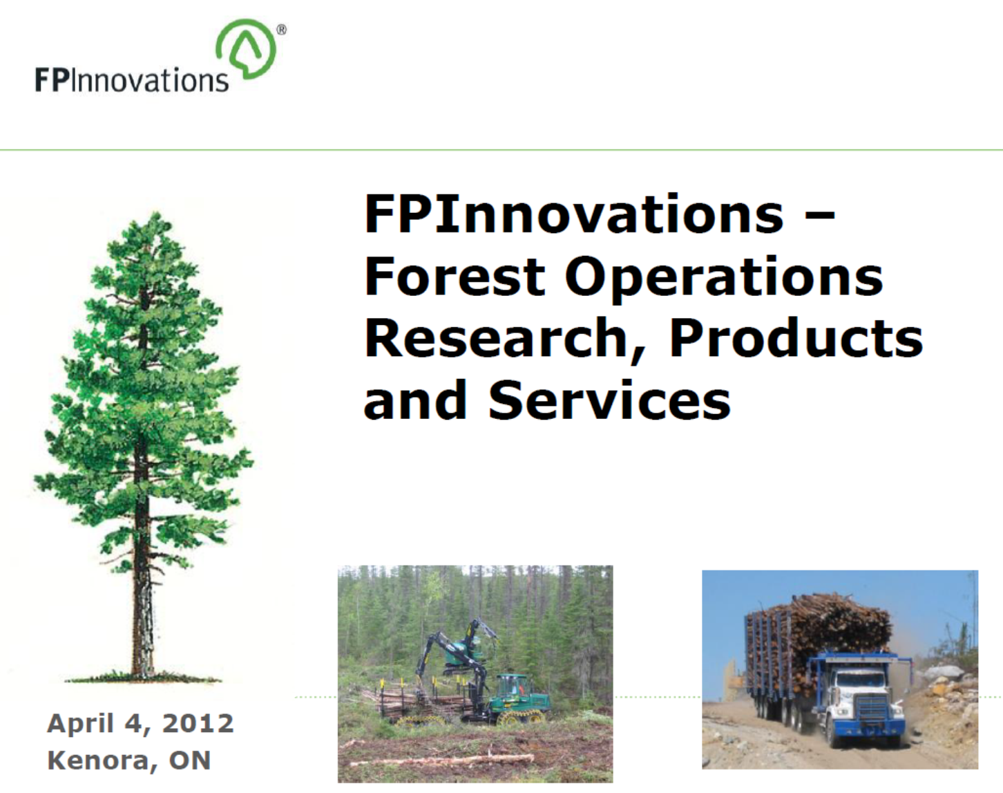 FPInnovations - Forest Operations Research, Products and Services FPInnovations - Forest Operations Research, Products and Services